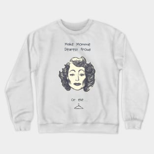 Make Mommie Dearest Proud Crewneck Sweatshirt